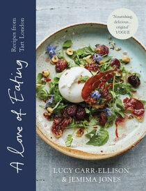 A Love of Eating Recipes from Tart London【電子書籍】[ Lucy Carr-Ellison ]