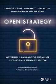 Open strategy Governare il cambiamento dirompente uscendo dalla stanza dei bottoni【電子書籍】[ Christian Stadler ]