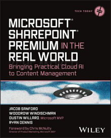Microsoft SharePoint Premium in the Real World Bringing Practical Cloud AI to Content Management【電子書籍】[ Jacob J. Sanford ]