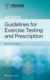 ACSM's Guidelines for Exercise Testing and Prescription【電子書籍】[ Gary Liguori ]