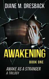 Awakening (Awake As A Stranger Trilogy Book 1)【電子書籍】[ Diane Dresback ]