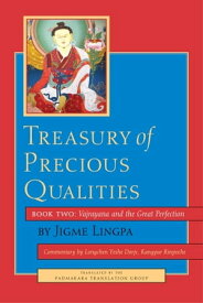 Treasury of Precious Qualities: Book Two Vajrayana and the Great Perfection【電子書籍】[ Longchen Yeshe Dorje Kangyur Rinpoche ]