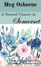 A Second Chance in Somerset Sweet Second Chances Persuasion Variation, #1【電子書籍】[ Meg Osborne ]