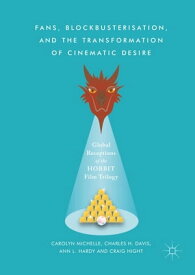 Fans, Blockbusterisation, and the Transformation of Cinematic Desire Global Receptions of The Hobbit Film Trilogy【電子書籍】[ Craig Hight ]