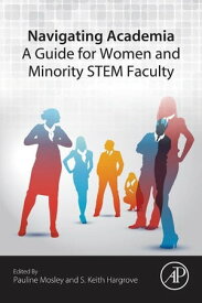 Navigating Academia: A Guide for Women and Minority STEM Faculty【電子書籍】