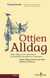 Ottjen Alldag Ottjen Alldag und seine Kaperstreiche Een plattd?tsch Kinnerleben an´r Waterkante【電子書籍】[ Kellner-Verlag ]