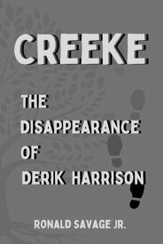 The Disappearance of Derik Harrison Creeke, #2【電子書籍】[ Ronald Savage Jr. ]