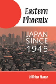 Eastern Phoenix Japan Since 1945【電子書籍】[ Mikiso Hane ]