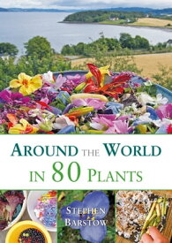 Around the World in 80 Plants【電子書籍】[ Stephen Barstow ]