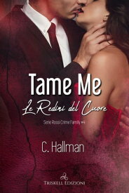 Tame me Le redini del cuore【電子書籍】[ C. Hallman ]