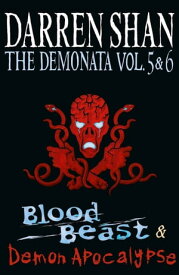 Volumes 5 and 6 - Blood Beast/Demon Apocalypse (The Demonata)【電子書籍】[ Darren Shan ]