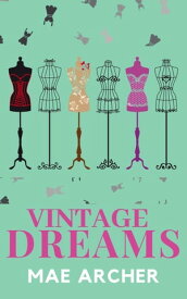 Vintage Dreams【電子書籍】[ Mae Archer ]