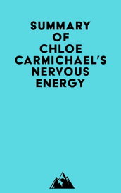 Summary of Chloe Carmichael's Nervous Energy【電子書籍】[ ? Everest Media ]