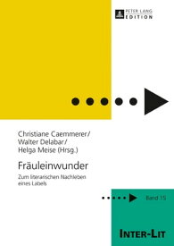 Fraeuleinwunder Zum literarischen Nachleben eines Labels【電子書籍】[ Christiane Caemmerer ]