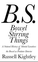 Bowel Stirring Things: A Natural History of Mental Laxatives & the Bowel as Predator Detector