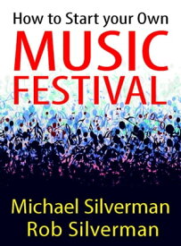 How to Start Your Own Music Festival【電子書籍】[ Michael Silverman ]
