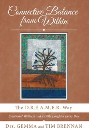 Connective Balance from Within The D.R.E.A.M.E.R. Way【電子書籍】[ Dr. Gemma Brennan ]