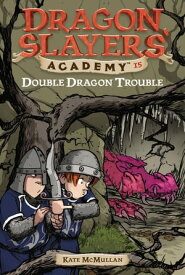 Double Dragon Trouble #15【電子書籍】[ Kate McMullan ]