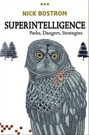 Superintelligence Paths, Dangers, Strategies【電子書籍】[ Nick Bostrom ]