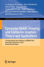 Computer Vision, Imaging and Computer Graphics Theory and Applications 17th International Joint Conference, VISIGRAPP 2022, Virtual Event, February 6?8, 2022, Revised Selected Papers【電子書籍】