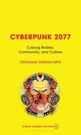 Cyberpunk 2077 Cyborg Bodies, Community, and Culture【電子書籍】[ Stephanie Farnsworth ]