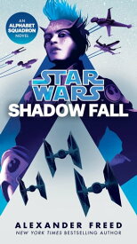 Shadow Fall (Star Wars) An Alphabet Squadron Novel【電子書籍】[ Alexander Freed ]