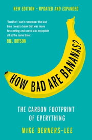 How Bad Are Bananas? The carbon footprint of everything【電子書籍】[ Mike Berners-Lee ]