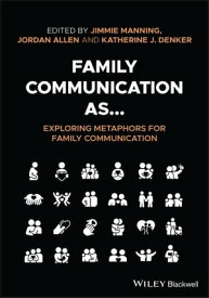 Family Communication as... Exploring Metaphors for Family Communication【電子書籍】