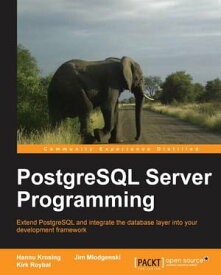PostgreSQL Server Programming【電子書籍】[ Hannu Krosing ]