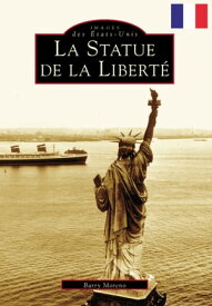 Statue of Liberty, The (French version)【電子書籍】[ Barry Moreno ]