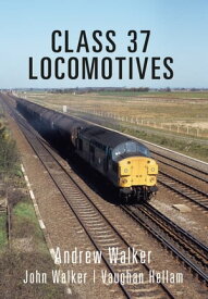 Class 37 Locomotives【電子書籍】[ Andrew Walker ]