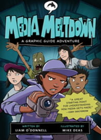 Media Meltdown A Graphic Guide Adventure【電子書籍】[ Liam O'Donnell ]