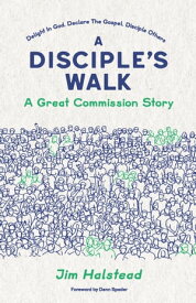 A Disciple's Walk A Great Commission Story【電子書籍】[ Jim Halstead ]