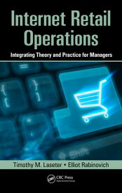 Internet Retail Operations Integrating Theory and Practice for Managers【電子書籍】[ Timothy M. Laseter ]