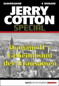Jerry Cotton Special - Sammelband 3 Dom?ne II - Geheimbund der Grausamen【電子書籍】[ Jerry Cotton ]