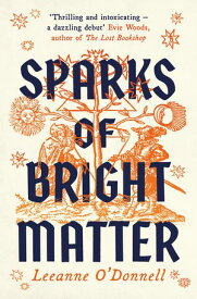 Sparks of Bright Matter 'A debut novel of great imagination and originality'- THE SUNDAY TIMES【電子書籍】[ Leeanne O'Donnell ]