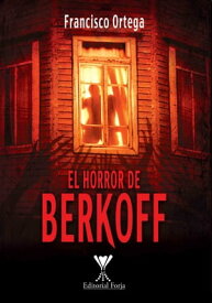 El horror de Berkoff【電子書籍】[ Francisco Ortega ]