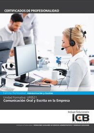 UF0521: COMUNICACI?N ORAL Y ESCRITA EN LA EMPRESA (ADGG0408)【電子書籍】[ Direccionate Estrategias Empresariales S.L. ]