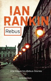 REBUS Alle Inspector-Rebus-Stories【電子書籍】[ Ian Rankin ]