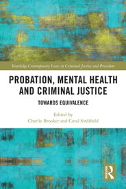 Probation, Mental Health and Criminal Justice Towards Equivalence【電子書籍】