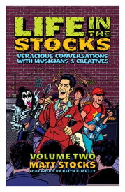 Life In The Stocks: Volume Two Veracious Conversations with Musicians & Creatives【電子書籍】[ Matt Stocks ]