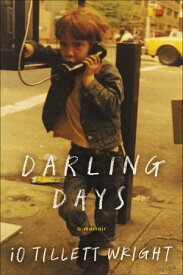 Darling Days A Memoir【電子書籍】[ iO Tillett Wright ]