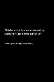 RPA-Robotics Process Automation verstehen und richtig einf?hren Ein Management Ratgeber【電子書籍】[ Uwe Bloching ]