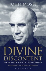 Divine Discontent The Prophetic Voice of Thomas Merton【電子書籍】[ The Very Revd Dr John Moses ]