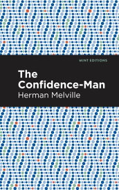 The Confidence-Man【電子書籍】[ Herman Melville ]