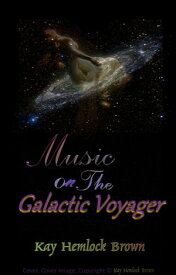 Music on The Galactic Voyager【電子書籍】[ Kay Hemlock Brown ]