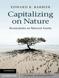 Capitalizing on Nature Ecosystems as Natural Assets【電子書籍】[ Edward B. Barbier ]