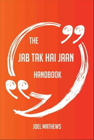 The Jab Tak Hai Jaan Handbook - Everything You Need To Know About Jab Tak Hai Jaan【電子書籍】[ Joel Mathews ]