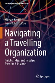 Navigating a Travelling Organization Insights, Ideas and Impulses from the 3-P-Model【電子書籍】