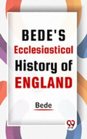 Bede'S Ecclesiastical History Of England【電子書籍】[ Bede ]